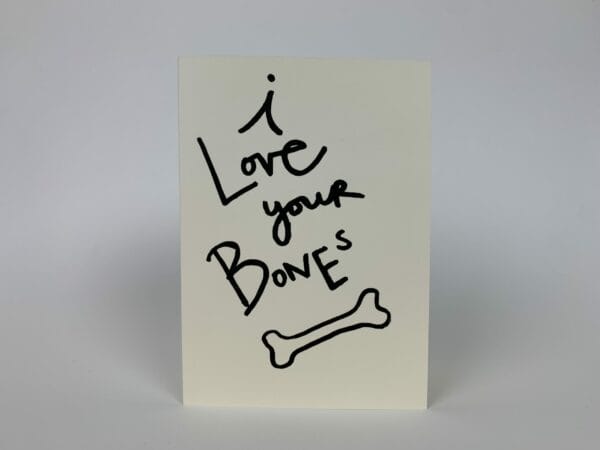 I Love Your Bones Card