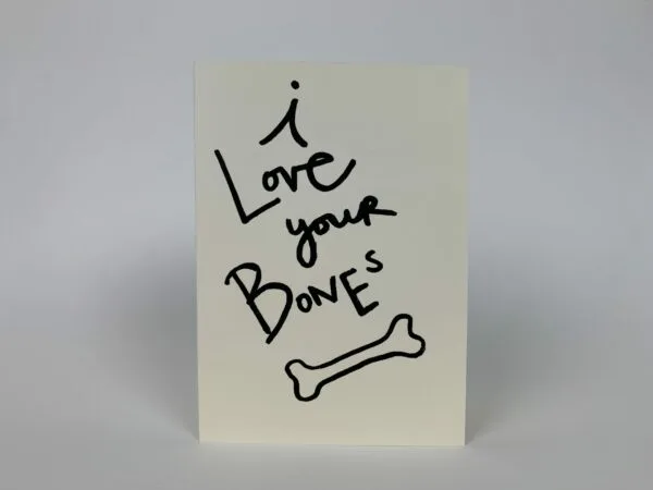 I Love Your Bones Card